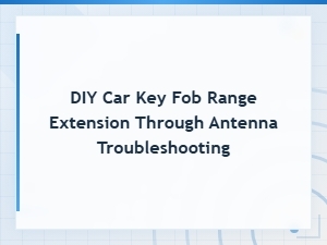 Diy Car Key Fob Range Extension Through Antenna Troubleshooting Tips